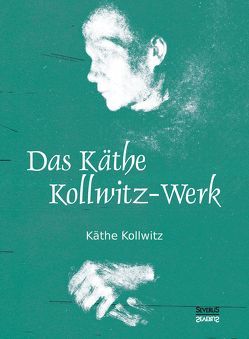 Das Käthe Kollwitz-Werk von Kollwitz,  Käthe