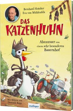 Das Katzenhuhn 2: Abenteuer von einem sehr besonderen Bauernhof von Hoecker,  Bernhard, Rupp,  Dominik, von Mühlenfels,  Eva