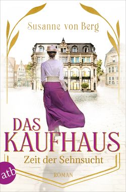 Das Kaufhaus – Zeit der Sehnsucht von von Berg,  Susanne