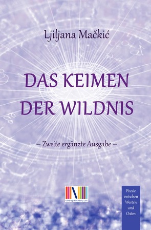 Das Keimen der Wildnis von Deronjić,  Bojana, Grbic,  Srdjan, Mačkić,  Ljiljana