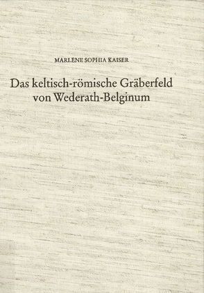 Das keltisch-römische Gräberfeld von Wederath-Belginum / Die Aschengruben und Aschenflächen, ausgegraben 1954-1985 von Haffner,  Alfred, Kaiser,  Marlene S