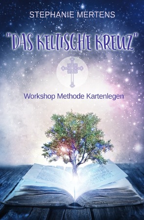 Das Keltische Kreuz – Workshop zur Methode Kartenlegen von Mertens,  Stephanie