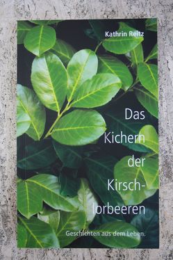 Das Kichern der Kirschloorbeeren von Reitz,  Helmut, Reitz,  Kathrin, Ronnenberg,  Ursula