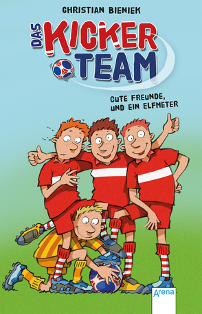 Das Kickerteam (1). Gute Freunde und ein Elfmeter von Bieniek,  Christian, Bittner,  Ralph