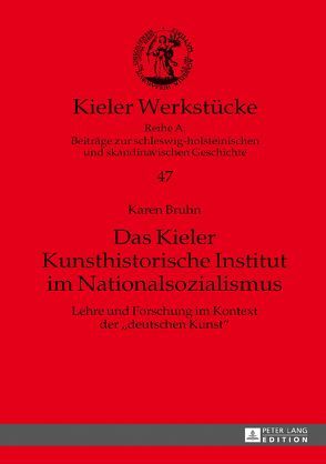 Das Kieler Kunsthistorische Institut im Nationalsozialismus von Bruhn,  Karen