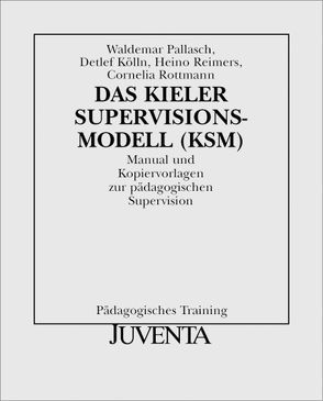 Das Kieler Supervisionsmodell(KSM) von Kölln,  Detlef, Pallasch,  Waldemar, Reimers,  Heino, Rottmann,  Cornelia