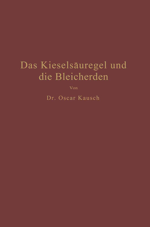 Das Kieselsäuregel und die Bleicherden von Kausch,  Oscar