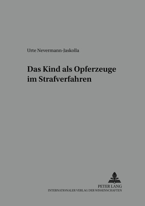 Das Kind als Opferzeuge im Strafverfahren von Nevermann-Jaskolla,  Urte