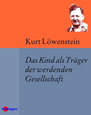 Das Kind als Träger der werdenden Gesellschaft von Löwenstein,  Kurt, Regneri,  Günter