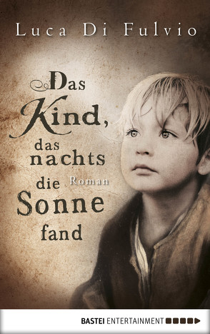 Das Kind, das nachts die Sonne fand von Fulvio,  Luca Di