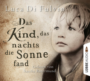 Das Kind, das nachts die Sonne fand von Fulvio,  Luca Di, Rotermund,  Sascha