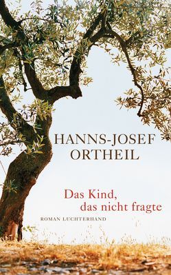 Das Kind, das nicht fragte von Ortheil,  Hanns-Josef