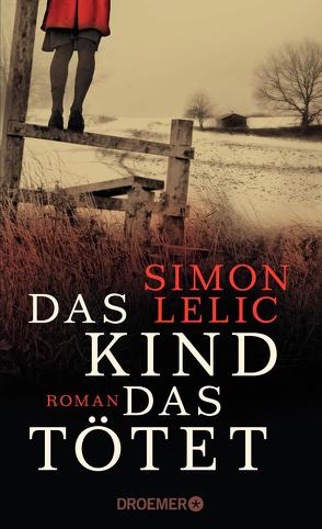 Das Kind, das tötet von Jacobs,  Stefanie, Lelic,  Simon