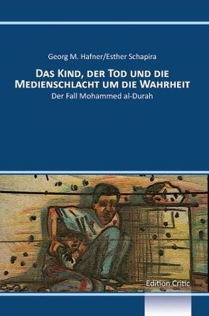 Das Kind, der Tod und die Medienschlacht um die Wahrheit von Hafner,  Georg M., Schapira,  Esther