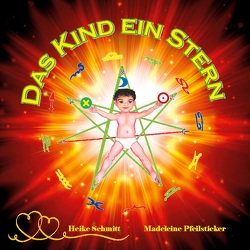 Das Kind ein Stern von Pfeilsticker,  Madeleine, Schmitt,  Heike