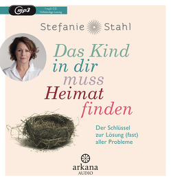 Das Kind in dir muss Heimat finden von Stahl,  Stefanie