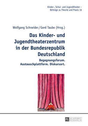 Das Kinder- und Jugendtheaterzentrum in der Bundesrepublik Deutschland von Schneider,  Wolfgang, Taube,  Gerd