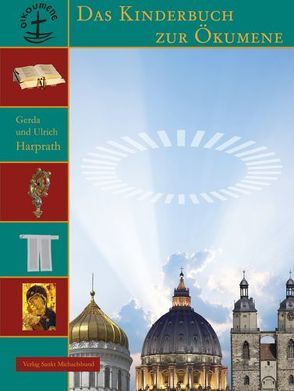 Das Kinderbuch zur Ökomene von Harprath,  Gerda, Harprath,  Ulrich
