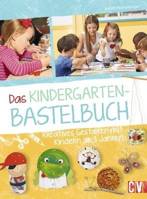 Das Kindergarten-Bastelbuch von Watschinger,  Judith