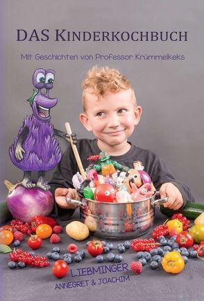 DAS Kinderkochbuch von Liebminger,  Annegret, Liebminger,  Joachim