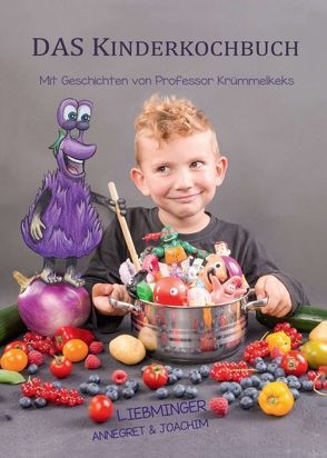 DAS Kinderkochbuch von Liebminger,  Annegret, Liebminger,  Joachim