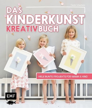 Das Kinderkunst-Kreativbuch von Schaumann,  Claudia