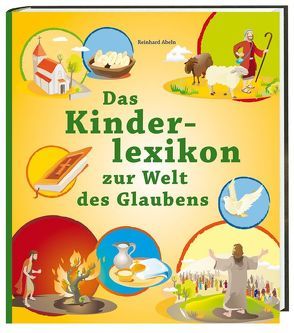 Das Kinderlexikon zur Welt des Glaubens von Abeln,  Reinhard, Gladt,  Patrick