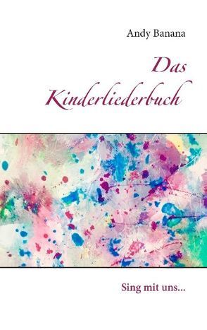 Das Kinderliederbuch von Banana,  Andy