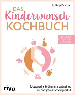 Das Kinderwunsch-Kochbuch von Petersen,  Dunja