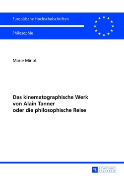 Das kinematographische Werk von Alain Tanner oder die philosophische Reise von Minot,  Marie