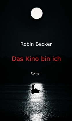 Das Kino bin ich von Becker,  Robin