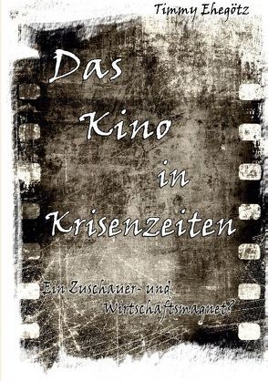 Das Kino in Krisenzeiten von Ehegötz,  Timmy