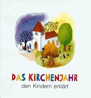 Das Kirchenjahr den Kindern erklärt von Röckener,  Andreas, Steitz-Röckener,  Beate