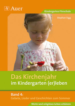 Das Kirchenjahr im Kindergarten (er)leben, Band 4 von Sigg,  Stephan