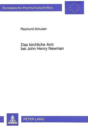 Das kirchliche Amt bei John Henry Newman von Schuster,  Raymund