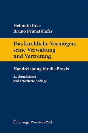 Das kirchliche Vermögen, seine Verwaltung und Vertretung von Pree,  Helmuth, Primetshofer,  Bruno