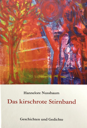 Das kirschrote Stirnband von Nussbaum,  Hannelore