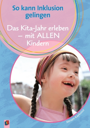 Das Kita-Jahr erleben – mit ALLEN Kindern von Kaykusuz,  Miriam