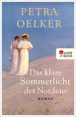 Das klare Sommerlicht des Nordens von Oelker,  Petra