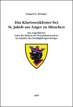 Das Klarissenkloster bei St. Jakob am Anger zu München von Zwingler,  Irmgard E