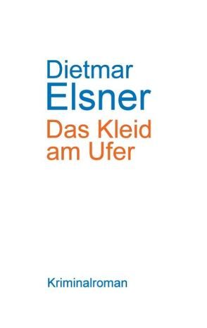 Das Kleid am Ufer 2017 von Elsner,  Dietmar