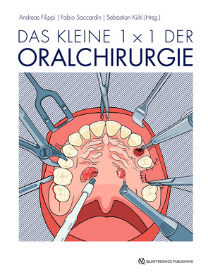 Das kleine 1 x 1 der Oralchirurgie von Filippi,  Andreas, Kühl,  Sebastian, Saccardin,  Fabio