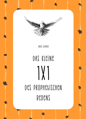 Das kleine 1×1 des prophetischen Redens von Schäfer,  David