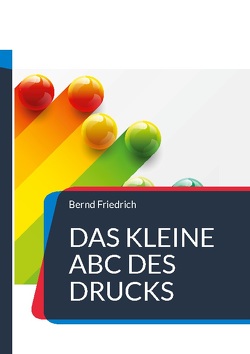 Das kleine ABC des Drucks von Friedrich,  Bernd