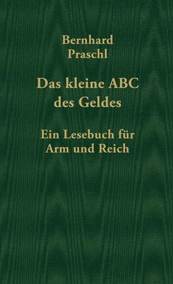 Das kleine ABC des Geldes von Praschl,  Bernhard