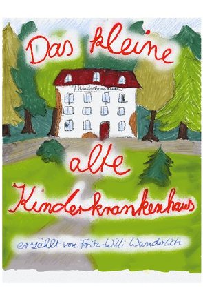 Das kleine, alte Kinderkrankenhaus von Henschel,  Sabrina