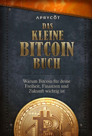 Das kleine Bitcoin-Buch von Ajiboye,  Timi, Buenaventura,  Luis, Gladstein,  Alex, Liu,  Lily, Lloyd,  Alexander, Machado,  Alejandro, Song,  Jimmy, Tröndle,  Fabio, Vranova,  Alena