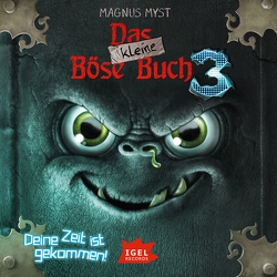 Das kleine Böse Buch 3. Deine Zeit ist gekommen von Fischer,  Lydia, Friehs,  Kim, Hotz,  Marc, Hussung,  Thomas, Kamp,  Michael, Kiwit,  Ralf, Myst,  Magnus, Schmöle,  Arndt