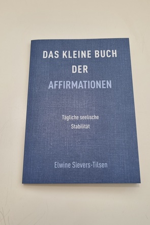 Das kleine Buch der Affirmationen von Sievers-Tilsen,  Elwine