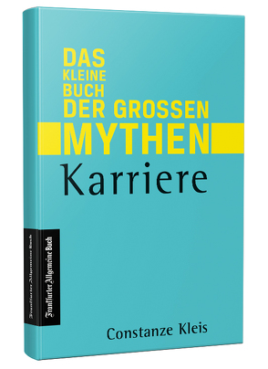 Karriere – Das kleine Buch der großen Mythen von Kleis,  Constanze